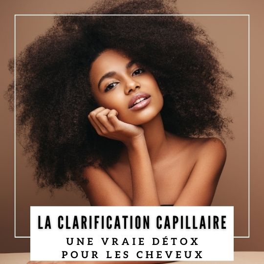 Qu'est-ce qu'une Clarification Capillaire ?